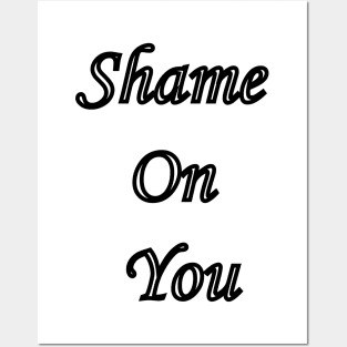 Shame on you Posters and Art